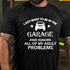 Men's I Just Want To Drive My Garage And Ignore All Of My Adult Problems T-Shirt